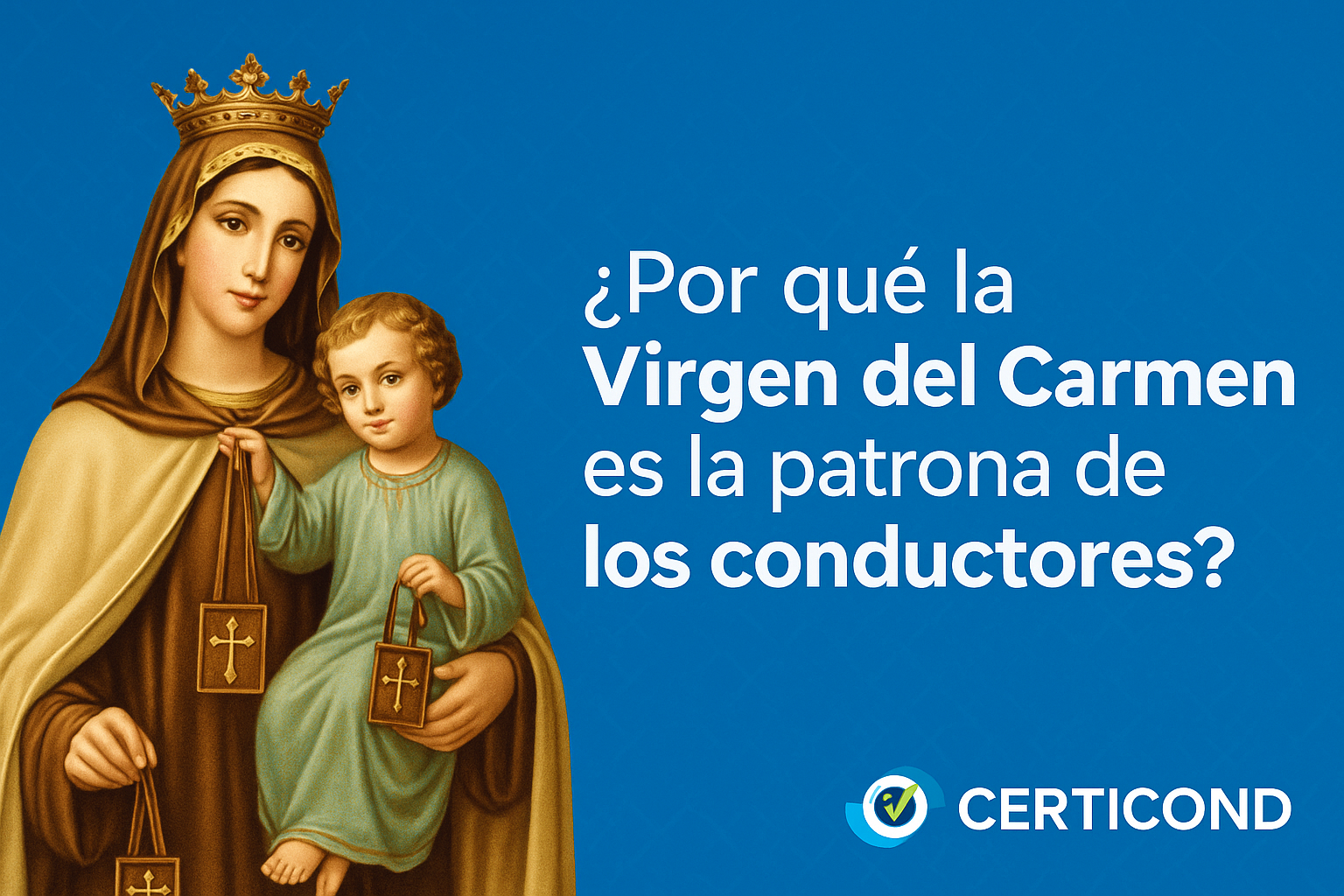 🚗 ¿Por qué la Virgen del Carmen es la patrona de los conductores?